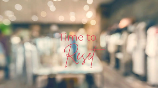 Boutique stating Time to Reset